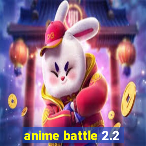 anime battle 2.2